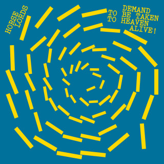 Horse Lords - Demand To Be Taken To Heaven Alive! (Rvng Intl.)